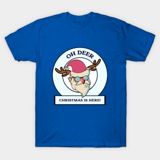 Oh Deer Christmas is here! - Christmas T-Shirt